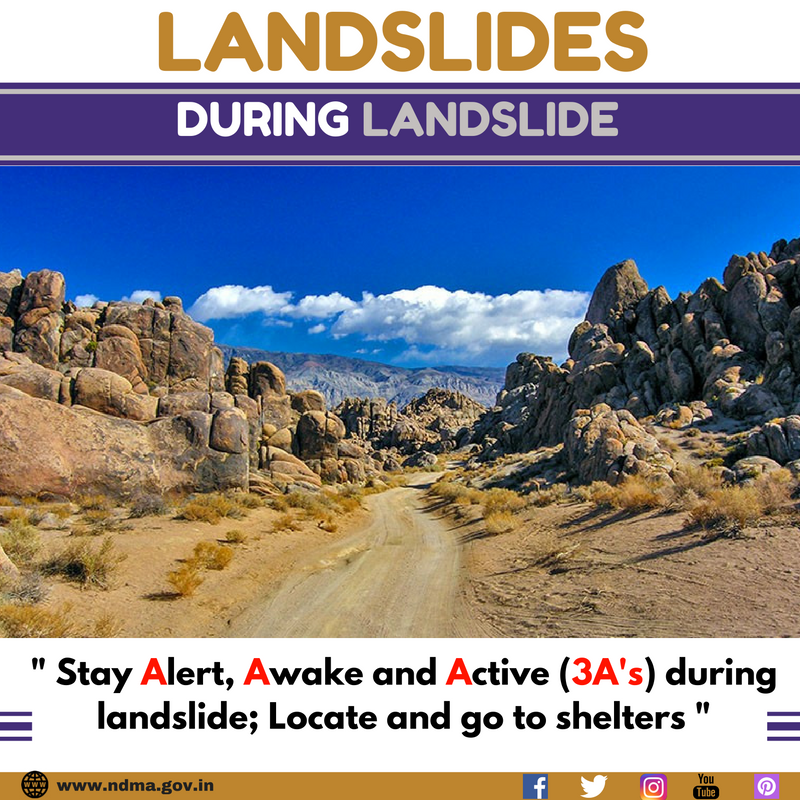 Stay alert, awake and active (3A’s) during landslide, locate and go to shelters